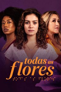 Todas as Flores: 1 Temporada